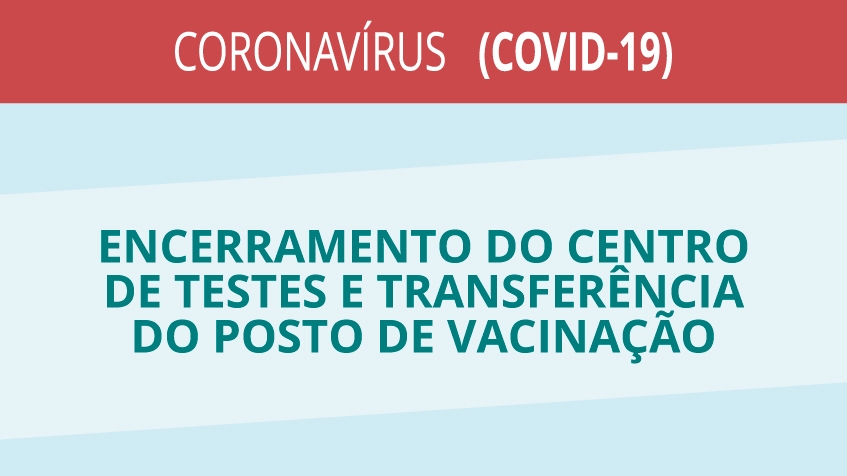 encerramento-do-centro-de-testes-e-transferencia-do-posto-de-vacinacao-covid_w847